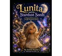 Lunita and the Stardust Seeds: A Magical Bedtime Journey Through Moonpetal Meadow