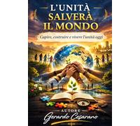 L'unità salverà il mondo: Capire,costruire e vivere l'unità oggi