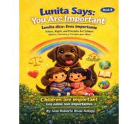 LUNITA SAYS : YOU ARE IMPORTANT: VALUES , RIGHTS AND PRINCIPLES FOR CHILDREN