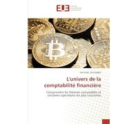 L'univers de la comptabilité financière: Comprendre les théories comptables et certaines opérations les plus courantes