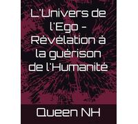 L'Univers de l'Ego - Révélation à la guérison de l'Humanité