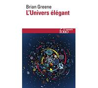 L'Univers élégant: Une révolution scientifique : de l'infiniment grand à l'infiniment petit, l'unification de toutes les théories de la physique: A30280 (Folio Essais)