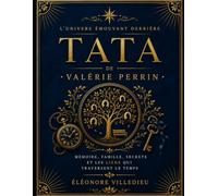 L'Univers Émouvant Derrière Tata de Valérie Perrin: Mémoire, Famille, Secrets Et Les Liens Qui Traversent Le Temps