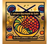 L'univers Gourmand du Sushi-Un Festin Japonais à colorier: Détente créativité et plaisir à chaque page