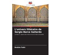 L'univers littéraire de Sergio Barce Gallardo: Le Maroc, espace de mémoire et d'interculturalité