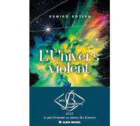 L'Univers violent: Trous noirs, supernova, pulsar : les phénomènes extraordinaires du cosmos