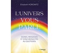 L'Univers vous parle: Signes, messages et synchronocités au quotidien