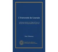 L'Université de Louvain: conférences données au Collège de France en février 1915. Ouvrage illustré de 16 gravures