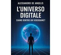 L'universo digitale: siamo dentro un videogame?