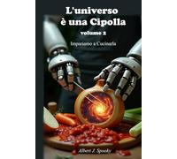 L'Universo è una Cipolla - volume 2: Impariamo a cucinarla