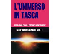 L'UNIVERSO IN TASCA: GUIDA COMPLETA ALLA FISICA PER MENTI CURIOSE (UNIVERSO TASCABILE)