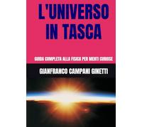 L'UNIVERSO IN TASCA: GUIDA COMPLETA ALLA FISICA PER MENTI CURIOSE (UNIVERSO TASCABILE)