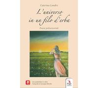 L'universo in un filo d'erba. Poesie polisensoriali. Con audioletture e video