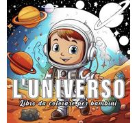 L'universo: libro da colorare per bambini con 60 schizzi di L'universo (Piccoli Mondi)