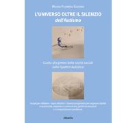 L'universo oltre il silenzio dell'autismo. Guida alla prassi delle storie sociali nello spettro autistico (Nuove voci. Confini)
