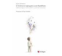 L'universo spiegato a un bambino. Quattordici leggi per ricordare quello che i grandi hanno dimenticato (Scelte)