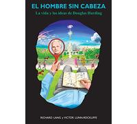Lunn-Rockliffe, Victor - El hombre sin cabeza: La vida y las ideas de Douglas Harding