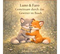 Luno & Faro Gemeinsam durch das Gewitter im Bauch: Ein liebevolles Kinderbuch über Wut, Gefühle und Geborgenheit