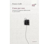 L'uno per uno. elementi di diagnosi differenziale in psicoanalisi (Lezioni)