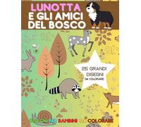 LUNOTTA E GLI AMICI DEL BOSCO: Libro da colorare
