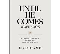 lUntil He Comes Workbook: A Journey of Patience, Prayer, and Spiritual Readiness.