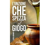 L'unzione che spezza il giogo