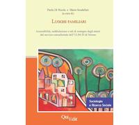 Luoghi familiari. Accessibilità, soddisfazione e reti di sostegno degli utenti del servizio consultoriale dell'ULSS 20 di Verona (Sociologia e ricerca sociale)