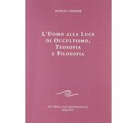 L'uomo alla luce di occultismo, teosofia e filosofia (Conferenze esoteriche)