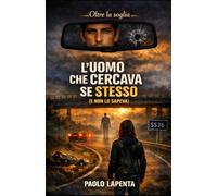 L'UOMO CHE CERCAVA SE STESSO (E NON LO SAPEVA) (Oltre la soglia)
