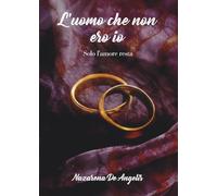 L'uomo che non ero io: Solo l'amore resta