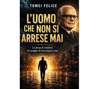 L'UOMO CHE NON SI ARRESE MAI