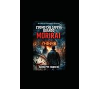 L'uomo che sapeva quando morirai: Il thriller che cambierà il modo in cui guardi il tempo.