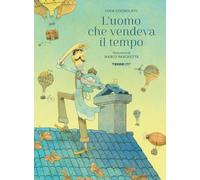 L'uomo che vendeva il tempo. Ediz. a colori (Acchiappastorie)