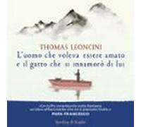 Luomo Che Voleva Essere Amato E Il Gatto Che Si Innamorò Di Lui (audio