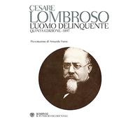 L'uomo delinquente (rist. anast. quinta edizione, Torino, 1897) (Il pensiero occidentale)