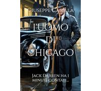 L'uomo di Chicago: Jack Darren ha i minuti contati... (Fusioni Letterarie: IA al servizio dello scrittore)