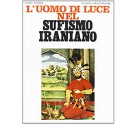 L'uomo di luce nel sufismo iraniano (Orizzonti dello spirito)