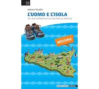 L'uomo e l'isola. 947 km a piedi sulla via della Sicilia (Narrativa)
