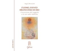 L'uomo, evento dell'eccesso di Dio. L’invenzione del soggetto e le sue radici bibliche (Quodlibet)