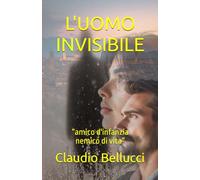 L'UOMO INVISIBILE: “amico d'infanzia,nemico di vita”