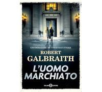 L'uomo marchiato. Un'indagine di Cormoran Strike (Romanzo)