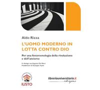 L'uomo moderno in lotta contro Dio. Per una fenomenologia della rivoluzione e dell’ateismo