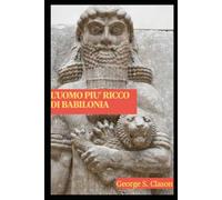 L'uomo più ricco di Babilonia (Maestri Della Strategia E Della Finanza)