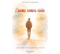 L'uomo senza cielo: La fine dell’illusione di bastare a se stessi