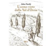 L'uomo visto dalla val d'Orcia (Nuovi saggi)