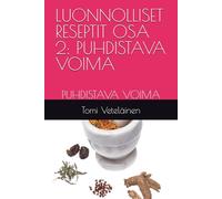 LUONNOLLISET RESEPTIT OSA 2: PUHDISTAVA VOIMA: PUHDISTAVA VOIMA