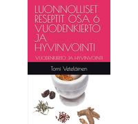 LUONNOLLISET RESEPTIT OSA 6 VUODENKIERTO JA HYVINVOINTI: VUODENKIERTO JA HYVINVOINTI