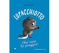 Lupacchiotto. Che noia la pioggia! Ediz. a colori (Albi illustrati)