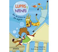 Lupas y Nanai. Un misterio de agua (LITERATURA INFANTIL - Lupas y Nanai)