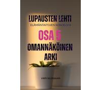 Lupausten Lehti - Elämän taitojen kokoelma, osa 5 Omannäköinen arki: Lupausten Lehti - The Life Skills Collection (Lupausten Lehti - Elämäntaitojen kokoelma - The Life Skills Collection)